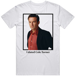 I Dated Cole Turner T Shirt
