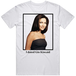 I Dated Gin Kincaid T Shirt