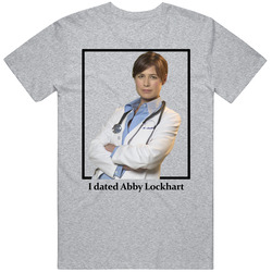 I Dated Abby Lockhart T Shirt