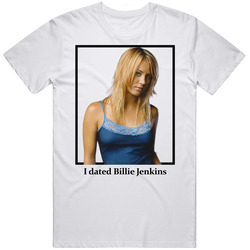 I Dated Billie Jenkins T Shirt
