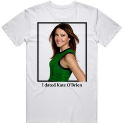 I Dated Kate Obrien T Shirt