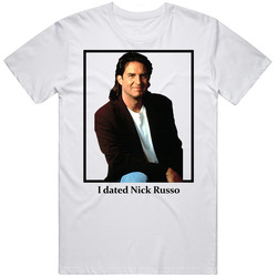 I Dated Nick Russo T Shirt