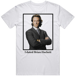 I Dated Brian Hackett T Shirt