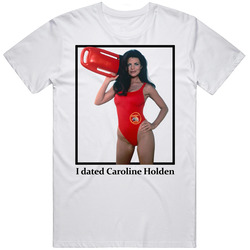 I Dated Caroline Holden T Shirt
