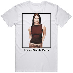I Dated Wanda Plenn T Shirt