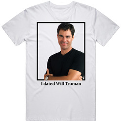 I Dated Will Truman T Shirt
