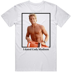 I Dated Cody Madison T Shirt