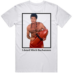 I Dated Mitch Buchannon T Shirt