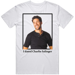 I Dated Charlie Salinger T Shirt