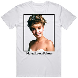 I Dated Laura Palmer T Shirt