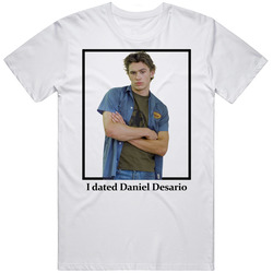 I Dated Daniel Desario T Shirt