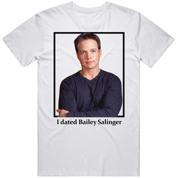 I Dated Bailey Salinger T Shirt