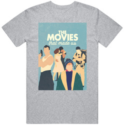 The Movies That Made Us Tv Show Fan T Shirt