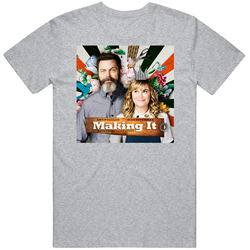 Making It Tv Show Fan T Shirt