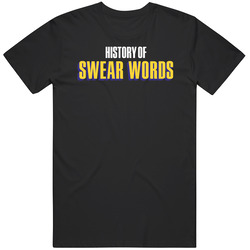 History Of Swear Words Tv Show T Shirt