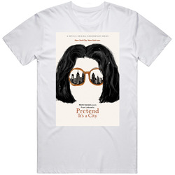 Pretend Its A City Tv Show Fan T Shirt