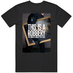 This Is A Robbery Tv Show Fan T Shirt