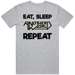 Eat Sleep Another World Repeat Video Game T Shirt