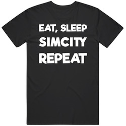 Eat Sleep Sim City Repeat Video Game T Shirt