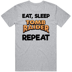 Eat Sleep Tomb Raider Repeat Video Game T Shirt