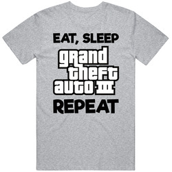 Eat Sleep Grand Theft Auto Repeat Video Game T Shirt