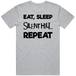 Eat Sleep Silent Hill Repeat Video Game T Shirt