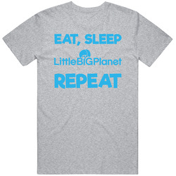 Eat Sleep Little Big Planet Repeat Video Game T Shirt