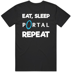 Eat Sleep Portal Repeat Video Game T Shirt
