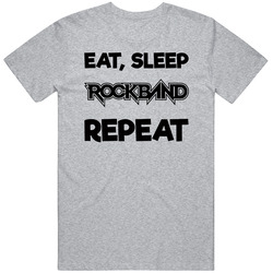 Eat Sleep Rockband Repeat Video Game T Shirt