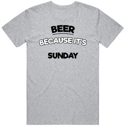 Beer Because Its Sunday Funny T Shirt