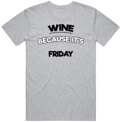 Wine Because Its Friday Funny T Shirt