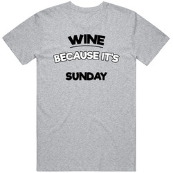 Wine Because Its Sunday Funny T Shirt