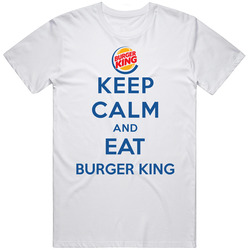 Keep Calm And Eat Burger King Restaurant T Shirt