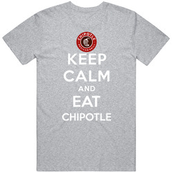 Keep Calm And Eat Chipotle Restaurant T Shirt