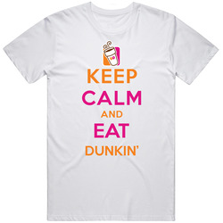 Keep Calm And Eat Dunkin Donuts Restaurant T Shirt