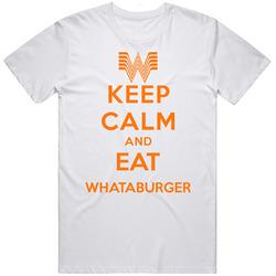 Keep Calm And Eat Whataburger Restaurant T Shirt