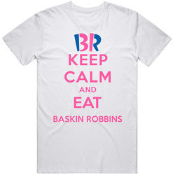 Keep Calm And Eat Baskin Robbins Restaurant T Shirt