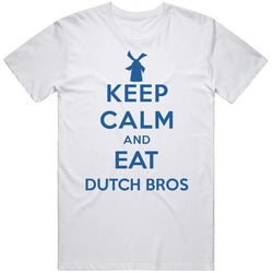 Keep Calm And Eat Dutch Bros Restaurant T Shirt