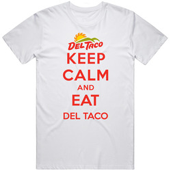 Keep Calm And Eat Del Taco Restaurant T Shirt