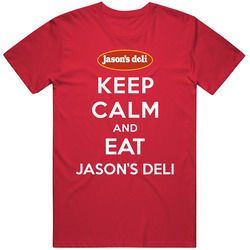 Keep Calm And Eat Jasons Deli Restaurant T Shirt