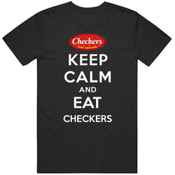 Keep Calm And Eat Checkers Restaurant T Shirt