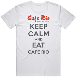 Keep Calm And Eat Cafe Rio Restaurant T Shirt