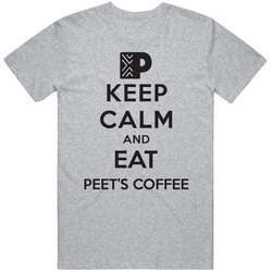 Keep Calm And Eat Peets Coffee Restaurant T Shirt