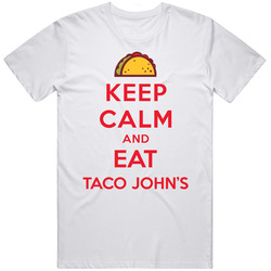 Keep Calm And Eat Taco Johns Restaurant T Shirt