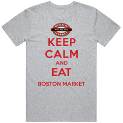 Keep Calm And Eat Boston Market Restaurant T Shirt