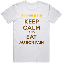 Keep Calm And Eat Au Bon Pain Restaurant T Shirt