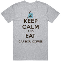 Keep Calm And Eat Caribou Coffee Restaurant T Shirt