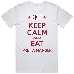 Keep Calm And Eat Pret A Manger Restaurant T Shirt