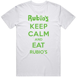 Keep Calm And Eat Rubios Restaurant T Shirt