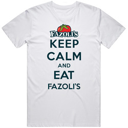 Keep Calm And Eat Fazolis Restaurant T Shirt